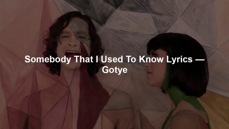 Somebody That I Used To Know Lyrics — Gotye